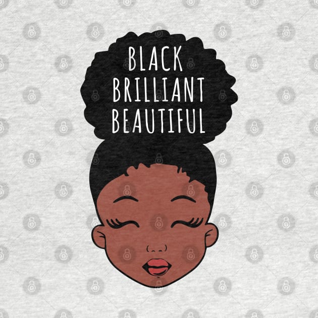 Black Brilliant Beautiful, African American Girl, Black Girl Magic by UrbanLifeApparel